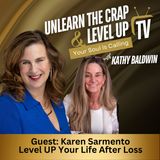 Level UP Your Life After Loss with Guest Karen Sarmento