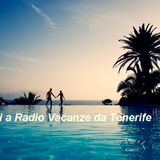 Vacanze alla radio 19 settembre- Tenerife