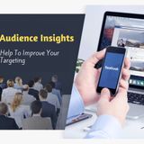FACEBOOK AUDIENCE INSIGHTS HOW IT WILL HELP TO IMPROVE YOUR TARGETING