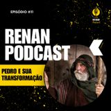 Pedro e Sua Transformação | Renan Podcast - Ep. #11