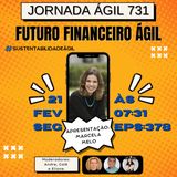 #JornadaAgil731 E378 #SustentabilidadeAgil AGILIDADE PARA UM FUTURO FINANCEIRO SUSTENTAVEL