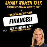 Take Charge of Your Finances with Eva Moulton, CFP®