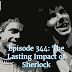 Episode 344: The Lasting Impact of Sherlock