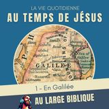 #380 Au temps de Jésus (1) En Galilée