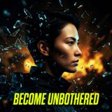 Don't React. Do This Instead: The Power of Becoming Unbothered
