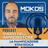 Diario dell'mprenditore ep.2 - La Pianificazione Strategica