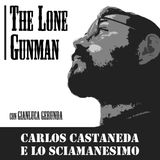 The Lone Gunman - Carlos Castaneda e lo Sciamanesimo