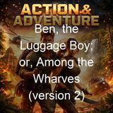 Ben the Luggage Boy or Among the Wharves version 2 - Horatio Alger Jr