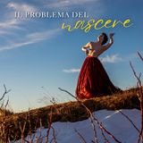 Il problema del nascere