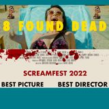 8 FOUND DEAD (2022 Screamfest Best Movie / Best Director Winner)