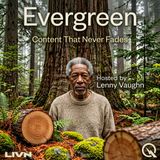 Evergreen - Discover content that stands the test of time with Lenny Vaughn