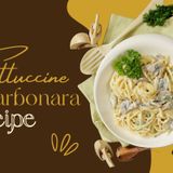 Classic Italian Comfort Fettuccine Carbonara Recipe