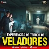 3 experiencias de TERROR de Veladores en México | Ep. 315