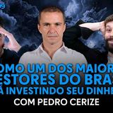 PEDRO CERIZE_ COMO UM DOS MAIORES GESTORES DO BRASIL ESTÁ INVESTINDO_  _ Os Economistas 99