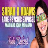 Sarah R Adams, EXPOSED (Again and again and again!)