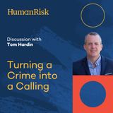 Tom Hardin On Turning A Crime Into A Calling