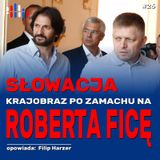 Krajobraz Słowacji po zamachu na premiera Roberta Ficę | opowiada: Filip Harzer