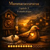 10 Mammacuccurucua, Il colombo di legno - Decima puntata