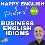 921 - Business English Idioms for Everyday Work Life