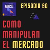 Ep 90 - El mercado está manipulado, hablando CARA a CARA