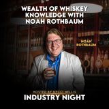 Wealth of Whiskey Knowledge With Noah Rothbaum