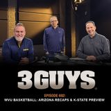 3 Guys Before The Game - WVU Basketball Arizona Recaps & Preview K-State (Episode 692)