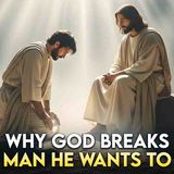 God Breaks The Man He Wants To Use (No Ads)