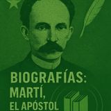 Biografías: Martí, el Apóstol