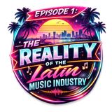 Episode 1: The Reality of the Latin Music Industry