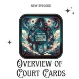 An Overview of Court Cards - Suit  of Cups - Three Minute Lessons