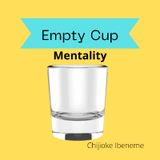 The Empty Cup mentality