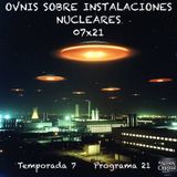 OVNIS SOBRE INSTALACIONES NUCLEARES | 07x21