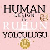 Human Design ile Ruhun Yolculuğu