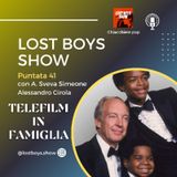 Lost Boys Show 41: Telefilm... famigliari