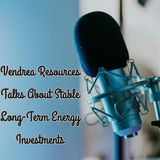 Vendrea Resources Talks About Stable Long-Term Energy Investments