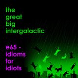 E65 - Idioms for Idiots