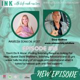 "Don't Do It Alone"-Finding Sobriety Requires Asking for Help- Episode 18- Guest Dane Walthers