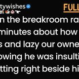 My worker complained about the lazy owner for 45 minutes not knowing I was the OWNER he talked about