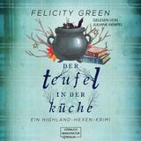 [German] - Der Teufel in der Küche - Highland-Hexen-Krimis, Band 3 (ungekürzt) by Felicity Green