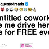 [FULL STORY] My entitled coworker made me drive her home for FREE every day