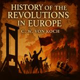 History of the Revolutions in Europe: From Monarchy to Modernity Part 1