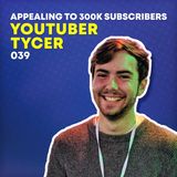 039 - Appealing to 300,000 Subscribers