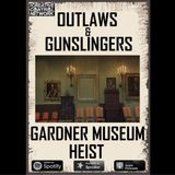 Outlaws & Gunslingers: Gardner Museum Heist