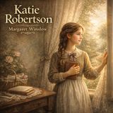Katie Robertson – A Victorian Moral Tale Audiobook | Faith, Character & Quiet Courage
