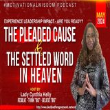 The Pleaded Cause and The Settled Word in Heaven