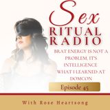 045. Brat Energy Is Not a Problem, It's Intelligence What I Learned at DomCon with Rose Heartsong