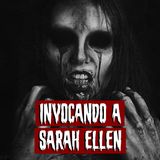 Invocando a Sarah Ellen | Historias reales de terror
