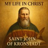 My Life in Christ – The Diary of Saint John of Kronstadt Part 1
