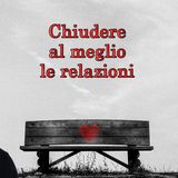 Come chiudere al meglio una relazione