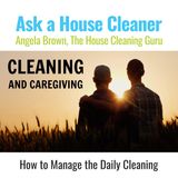 Cleaning and Caregiving - Simple Solutions to Make Both Your Lives Easier